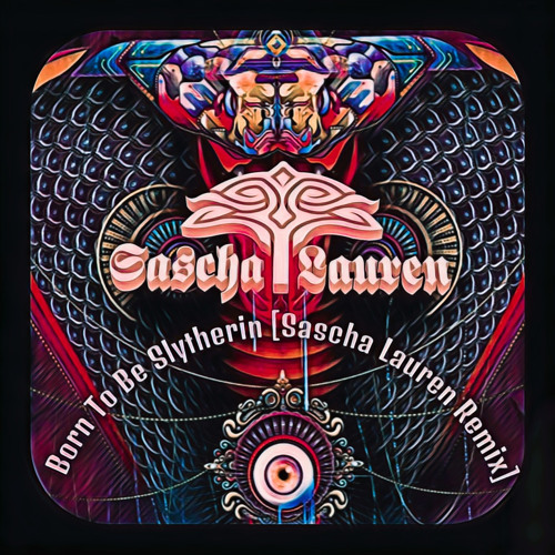 Born To Be Slytherin [Sascha Lauren Remix] //FREE DOWNLOAD//
