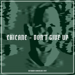 Chicane - Don't Give Up (Richard Robinson Edit)