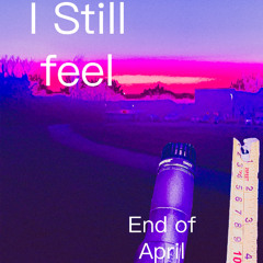 I STILL FEEL