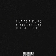 Flavor Plus, Villamizar - Demente (SAFELTD128)