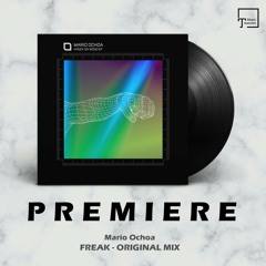 PREMIERE: Mario Ochoa - Freak (Original Mix) [TRONIC]