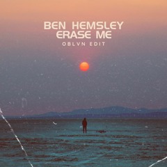 Ben Hemsley - Erase Me (OBLVN Edit)