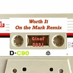 Worth It   Ginof On The Mark Remix 2021