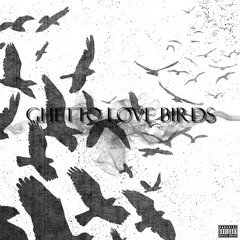 Ghetto Love Bird (feat. Jr Lavish)