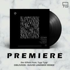 PREMIERE: Der Effekt Feat. Tygr Tygr - Oblivion (David Lindmer Remix) [ICONYC]