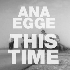 Ana Egge - This Time