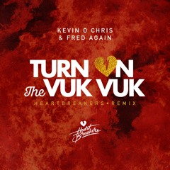 TURN ON THE LIGHTS VUK VUK - KEVIN O CHRIS & FRED AGAIN (HEARTBREAKERS EDIT)