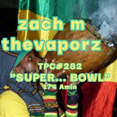 Zach M thevaporz tpc282 Super Bowl