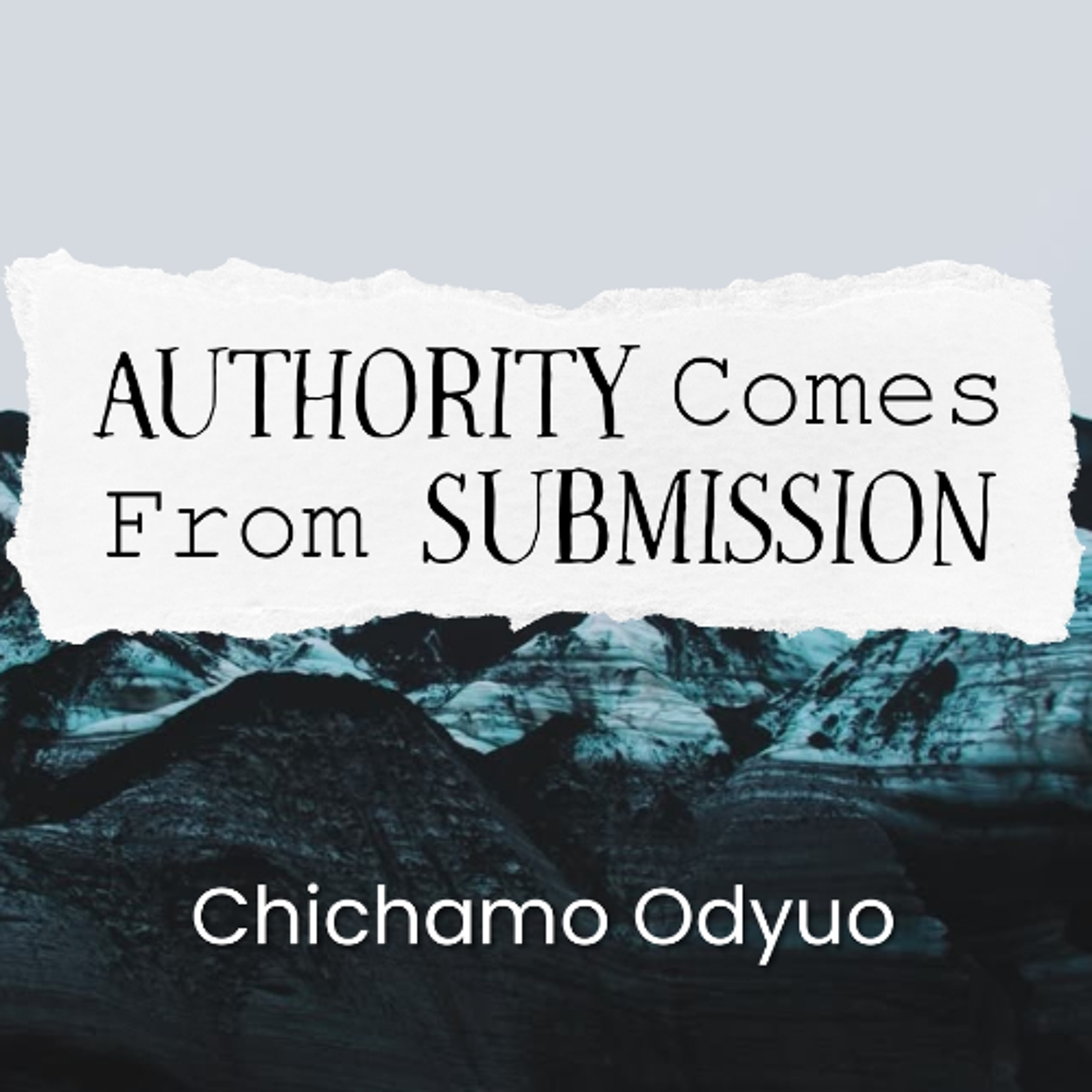 Authority Comes From Submission - Chichamo Odyuo episode artwork