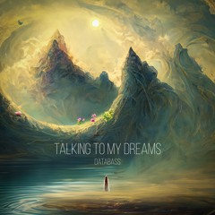 Talking To My Dreams