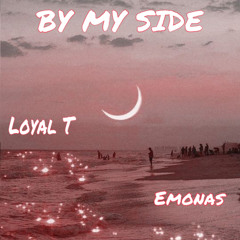 Loyal T BY MY SIDE FEAT. EMØNAS | Prod.Zackonthetack