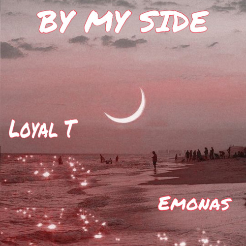 Loyal T BY MY SIDE FEAT. EMØNAS | Prod.Zackonthetack