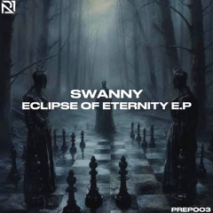 [PREP003] - SWANNY X SPDY - ECLIPSE OF ETERNITY (FREE DL)