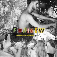 Spaced Out Sessions: Vol 5 // FELIXCW