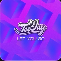 TEEJAY - LET YOU GO x Upgrade - Function