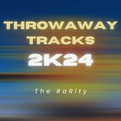Throwaway Tracks 2K24