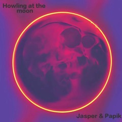 HOWLING AT THE MOON    JASPER//PAPIK      Music season part two