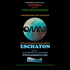 STUNNA Hosts THE GREENROOM with OMNI MUSIC Guest Mix by ESCHATON May 26 2021