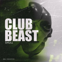 SHULL - Club Beast (Original Mix) I FREEDOM REC