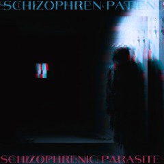 SCHIZOPHRENIC PARASITE (BONUS TRACK)