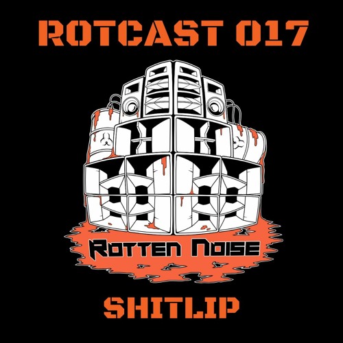 ROTCAST 017 - SHITLIP [GUEST MIX]