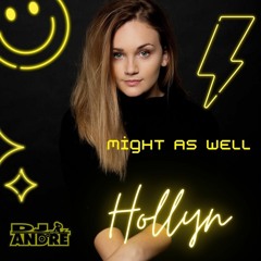 Hollyn - Might as Well × Mestrix - Forever ( DJ Ändré Mäshup )