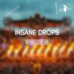 INSANE DROPS by Larza - Episode 18 (March 2023)