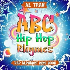 ~Read~[PDF] ABC Hip Hop Rhymes: Rap Alphabet Kids Book (The Alphabet Rhymes) - AL Tran (Author)