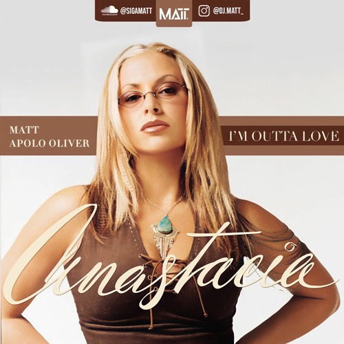I'm Outta Love - Anastacia (MATT, Apolo Oliver)