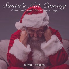 Santa's Not Coming (An Omicron Christmas Song)