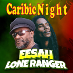 Lone Ranger & Eesah live