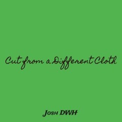 Cut From A Different Cloth (Prod. by Cream)