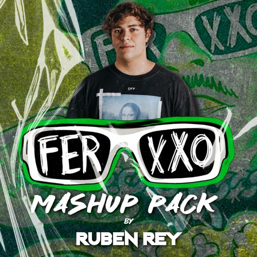 RUBEN REY FERXXO MASHUP PACK!!! DESCARGA GRATIS!!