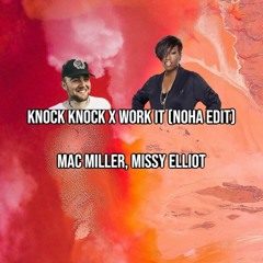 Knock Knock x Work It (NOHA Edit) - Mac Miller, Missy Elliot (FREE DOWNLOAD)