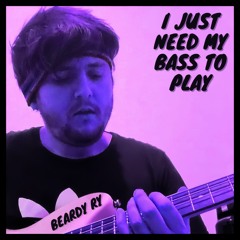 I JUST NEED MY BASS TO PLAY ( DRUM VERSION )