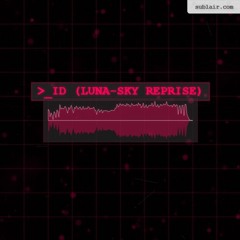ID (Luna-Sky Reprise)