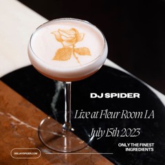 DJ Spider Live At Fleur Room LA July 15th 2023