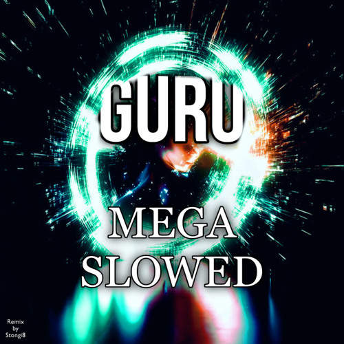 GURU (MEGA SLOWED) Remix by Stongi8