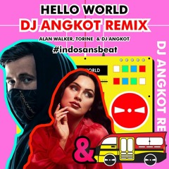 Alan Walker - Hello World feat. Torine (DJ Angkot Remix)