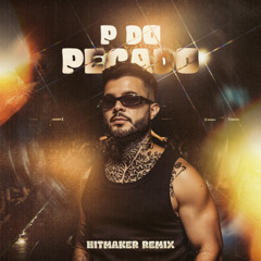 MENOS E MAIS - P DO PECADO (HITMAKER REMIX)
