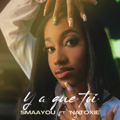 Smaayou Ft Natoxie - Y'a Que Toi
