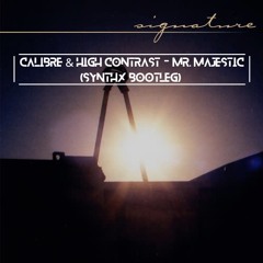 Calibre & High Contrast - Mr. Majestic (SYNTHX BOOTLEG)