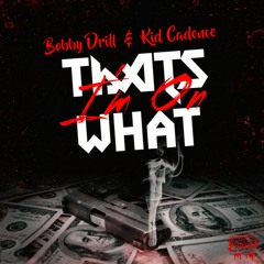 Bobby Drill Feat KID Cadence - Tha's What I'm On