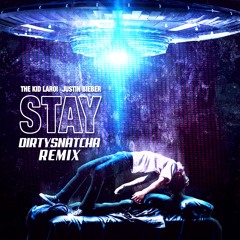 The Kid Laroi & Justin Bieber - Stay (DirtySnatcha Remix)