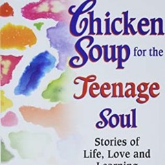 [Get] EPUB 💑 Chicken Soup for the Teenage Soul: Stories of Life, Love and Learning (