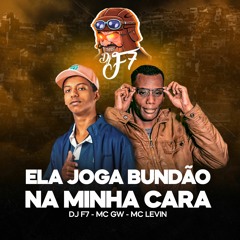 MC LEVIN & MC GW - ELA JOGA BUNDÃO NA MINHA CARA (DJF7)