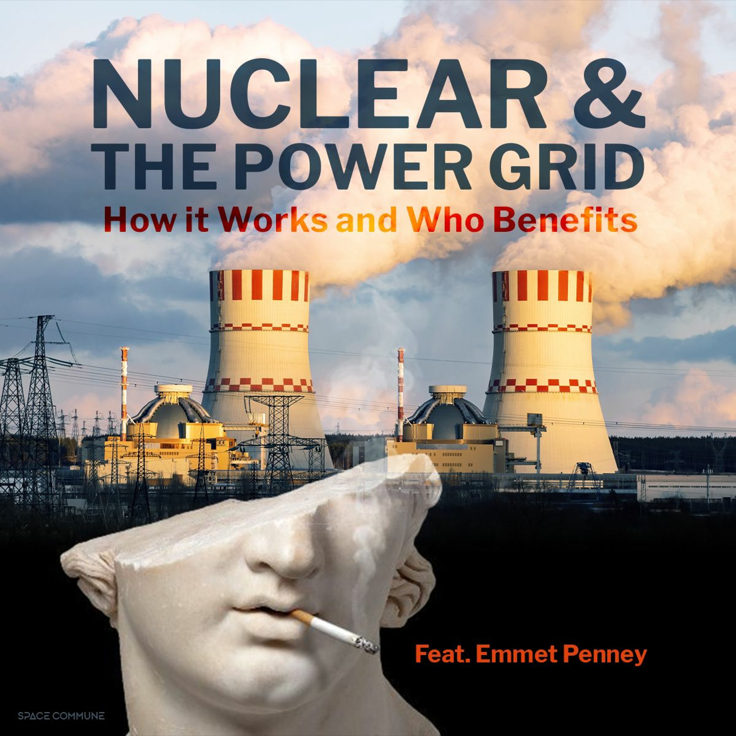 Ep 012 Nuclear & the Power Grid: How it Works and Who Benefits (feat. Emmet Penney)