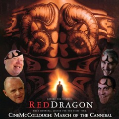 CineMcCollough March of the Cannibal #3: Red Dragon (2024-03-16)