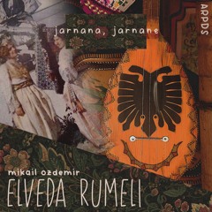Mikail Ozdemir - Elveda Rumeli (Jarnana, Jarnane)