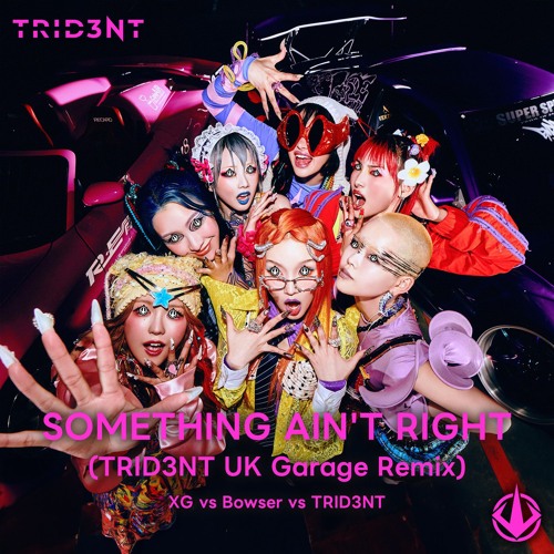 SOMETHING AIN'T RIGHT (TRID3NT UK Garage Remix)